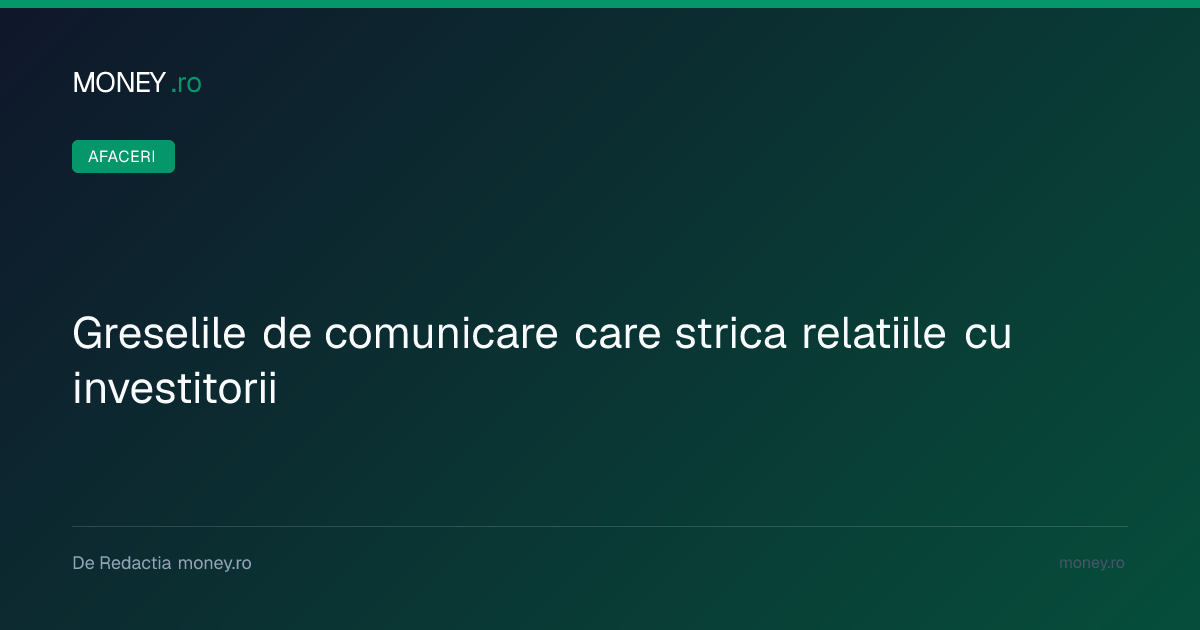 Erorile de comunicare care compromit relația dintre antreprenori și investitori