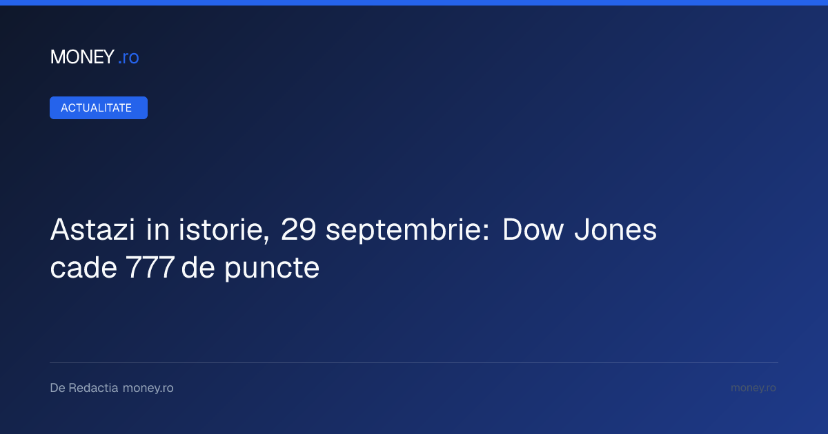Prăbușirea Dow Jones din 29 septembrie 2008: Momentul în care planul de salvare TARP a fost respins