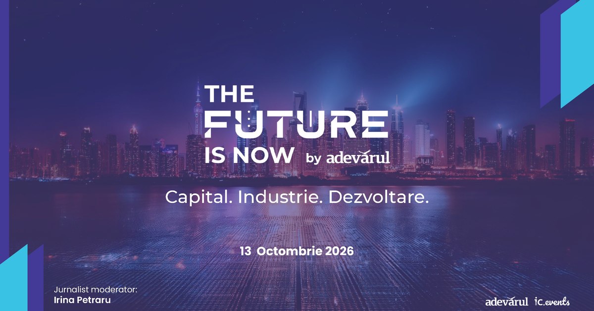 Conferința The Future is Now 2026: Direcții strategice pentru investiții, energie și infrastructură în România